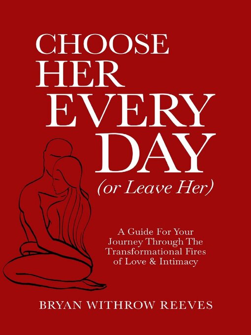 Title details for Choose Her Every Day (or Leave Her) by Bryan Withrow Reeves - Wait list